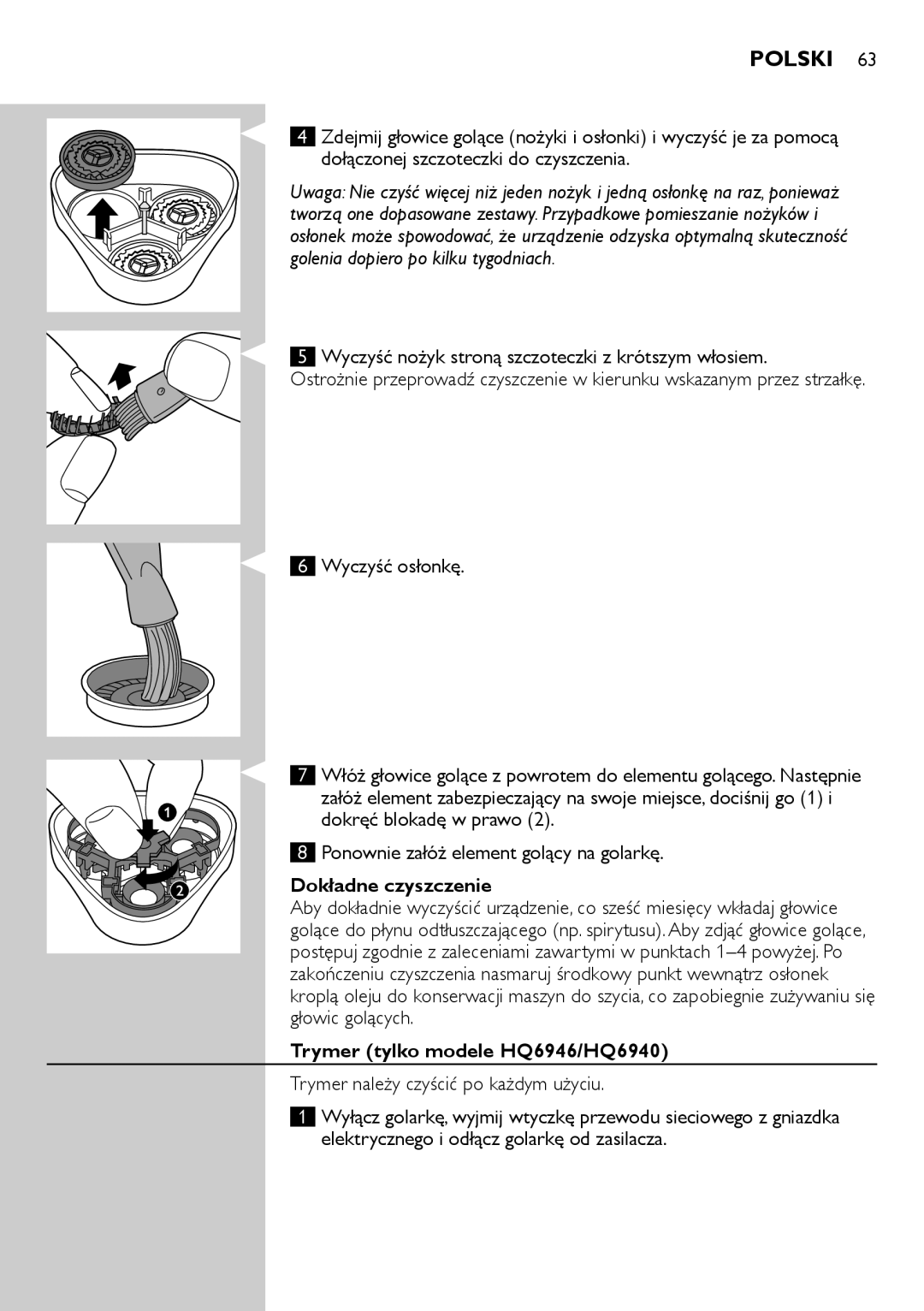 Philips HQ6940, HQ6906, HQ6900 user manual Wyczyść nożyk stroną szczoteczki z krótszym włosiem, Dokładne czyszczenie 