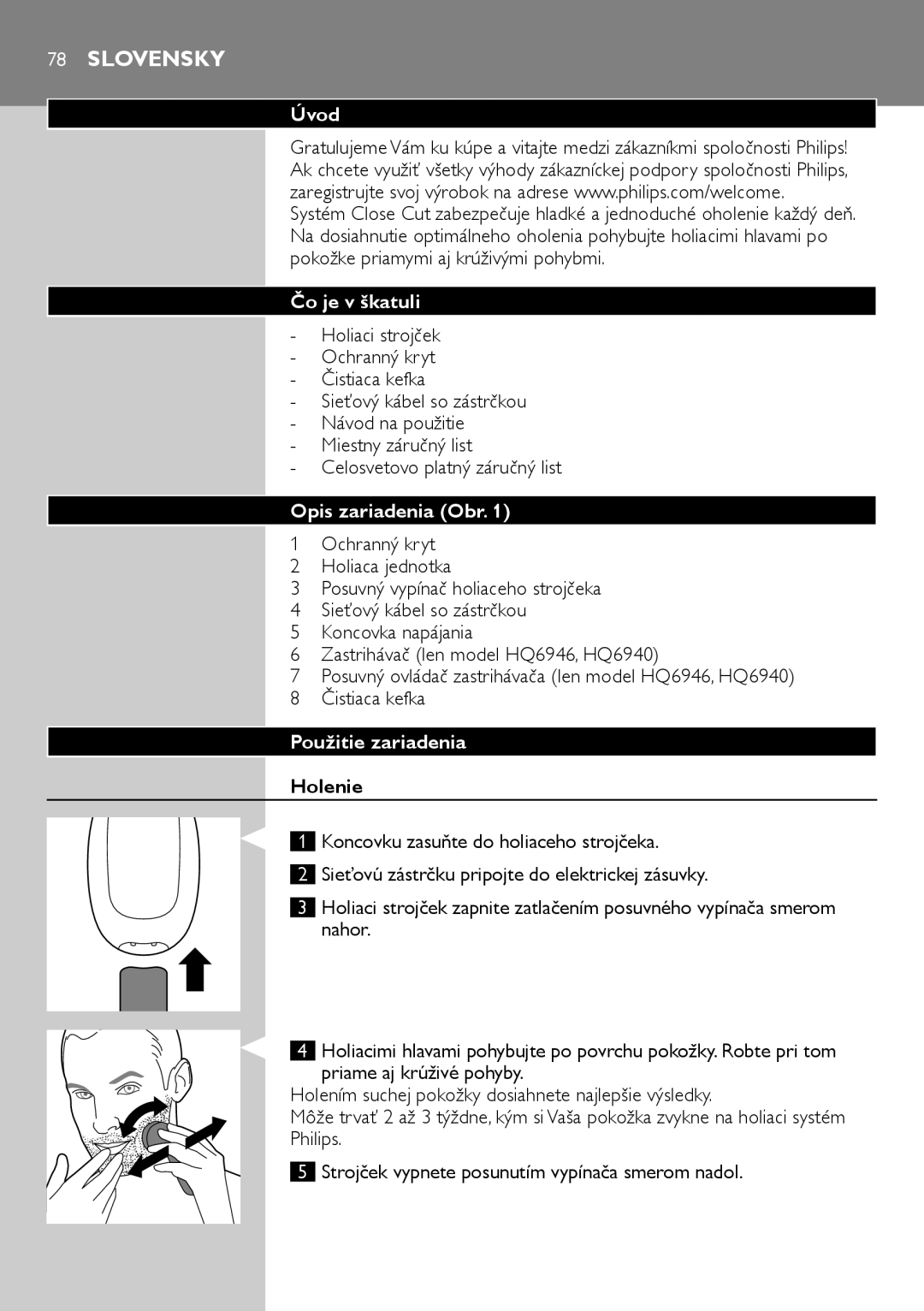 Philips HQ6940, HQ6906, HQ6900 user manual Slovensky, Čo je v škatuli, Opis zariadenia Obr, Použitie zariadenia, Holenie 