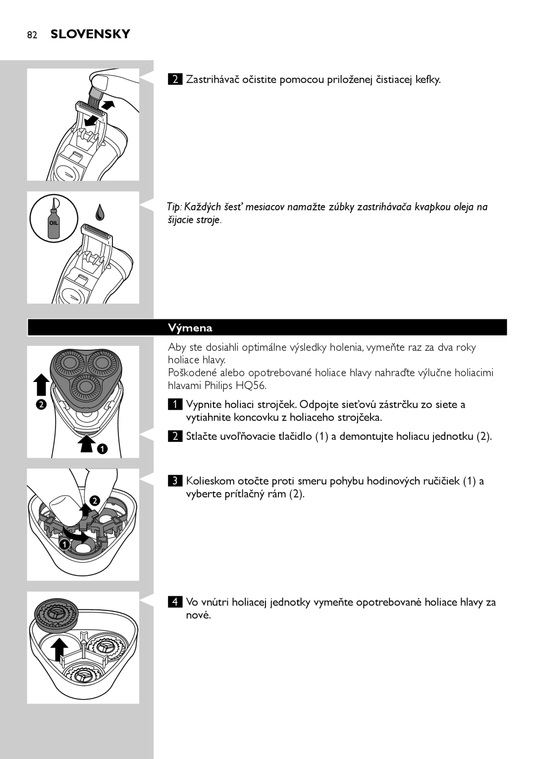 Philips HQ6906, HQ6940, HQ6900 user manual Zastrihávač očistite pomocou priloženej čistiacej kefky, Výmena 