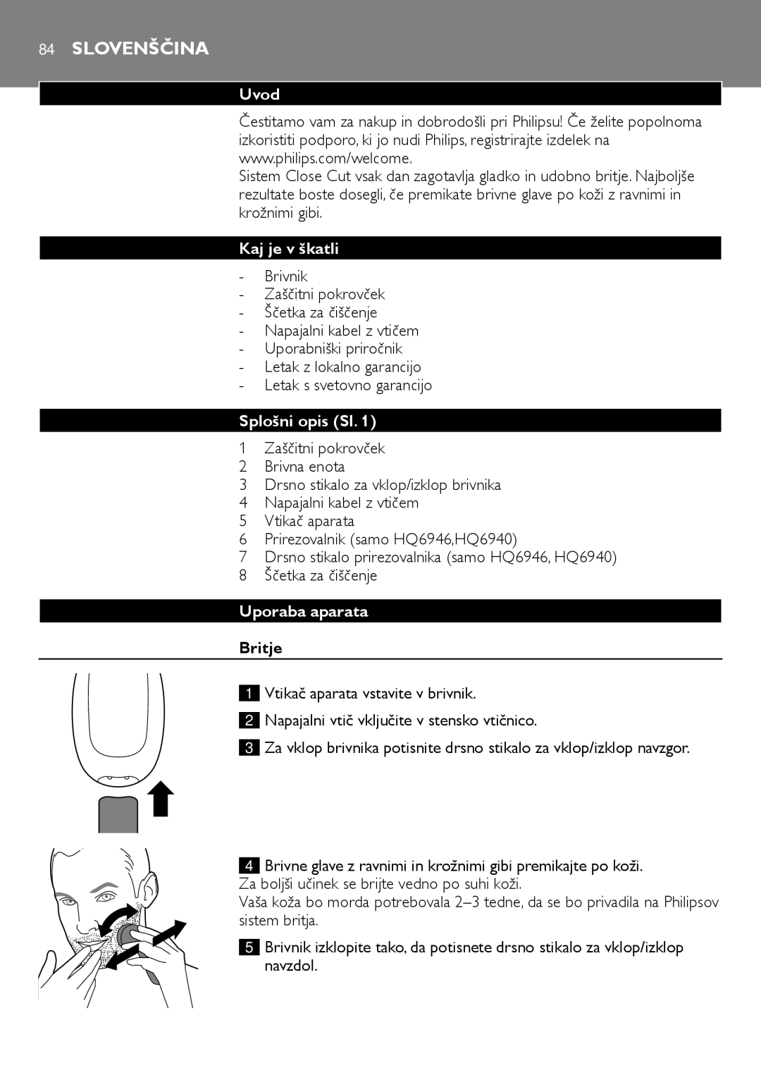 Philips HQ6940, HQ6906, HQ6900 user manual Slovenščina, Kaj je v škatli, Splošni opis Sl, Uporaba aparata, Britje 