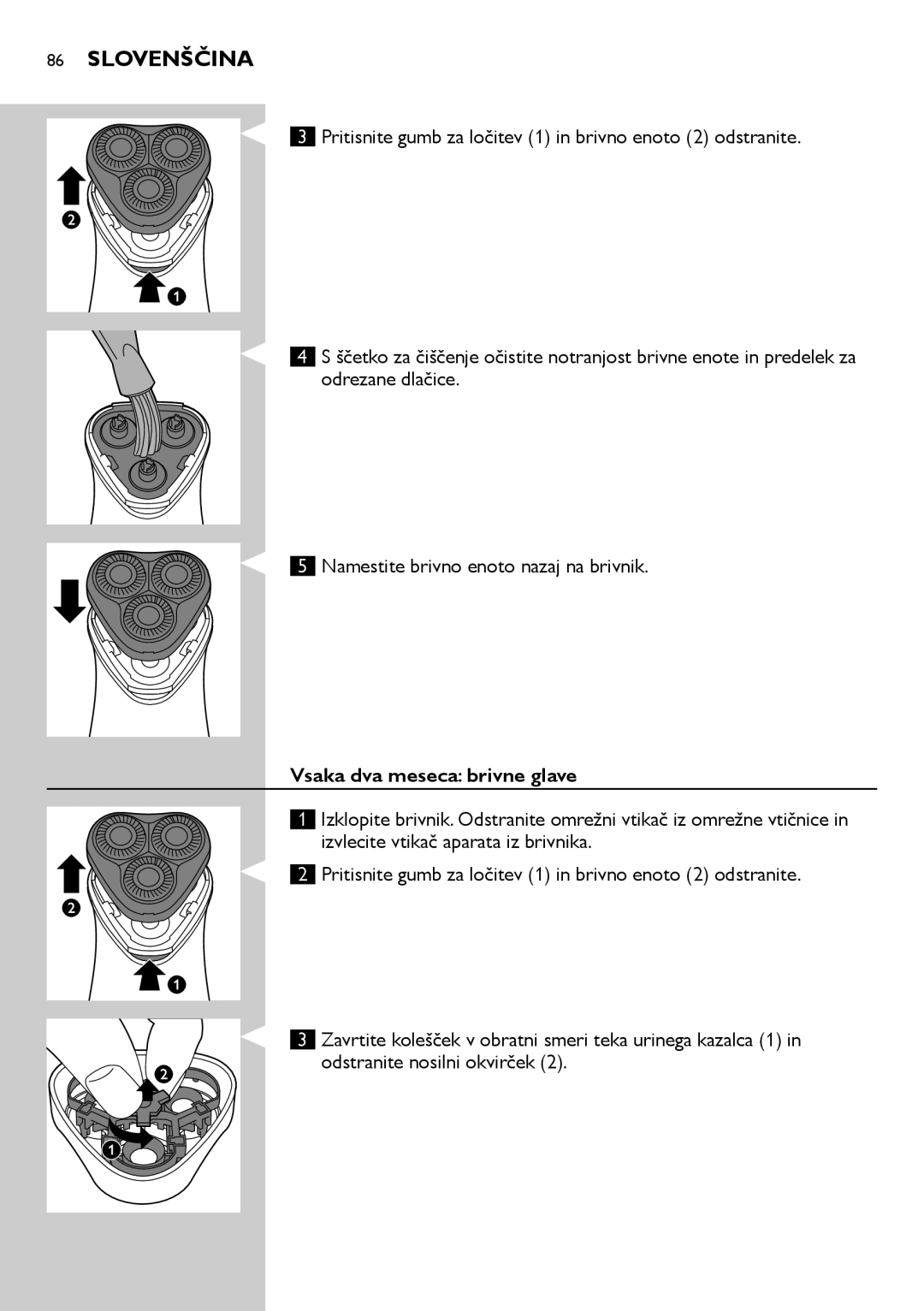 Philips HQ6900, HQ6940, HQ6906 user manual Vsaka dva meseca brivne glave 