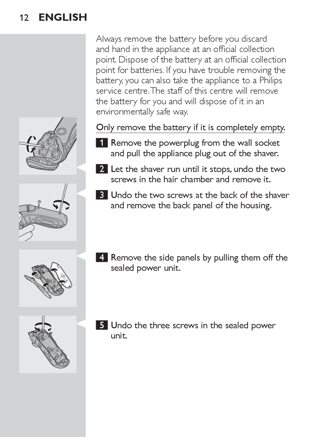 Philips HQ7130 manual Always remove the battery before you discard, Only remove the battery if it is completely empty 