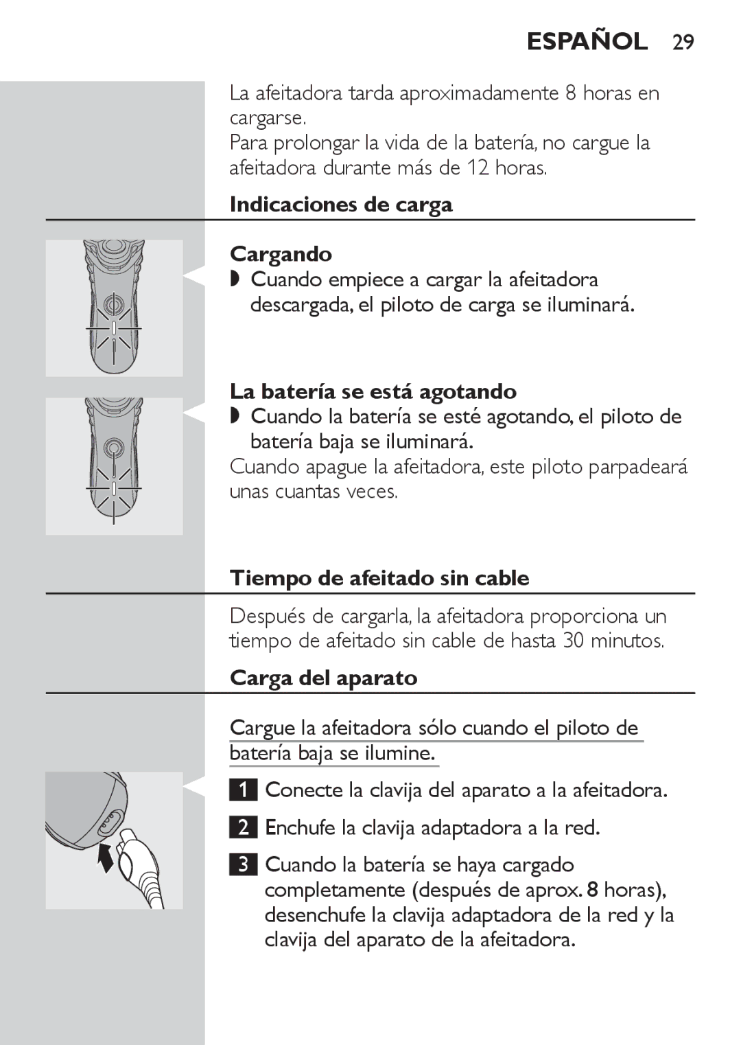 Philips HQ7130 La afeitadora tarda aproximadamente 8 horas en cargarse, Indicaciones de carga Cargando, Carga del aparato 