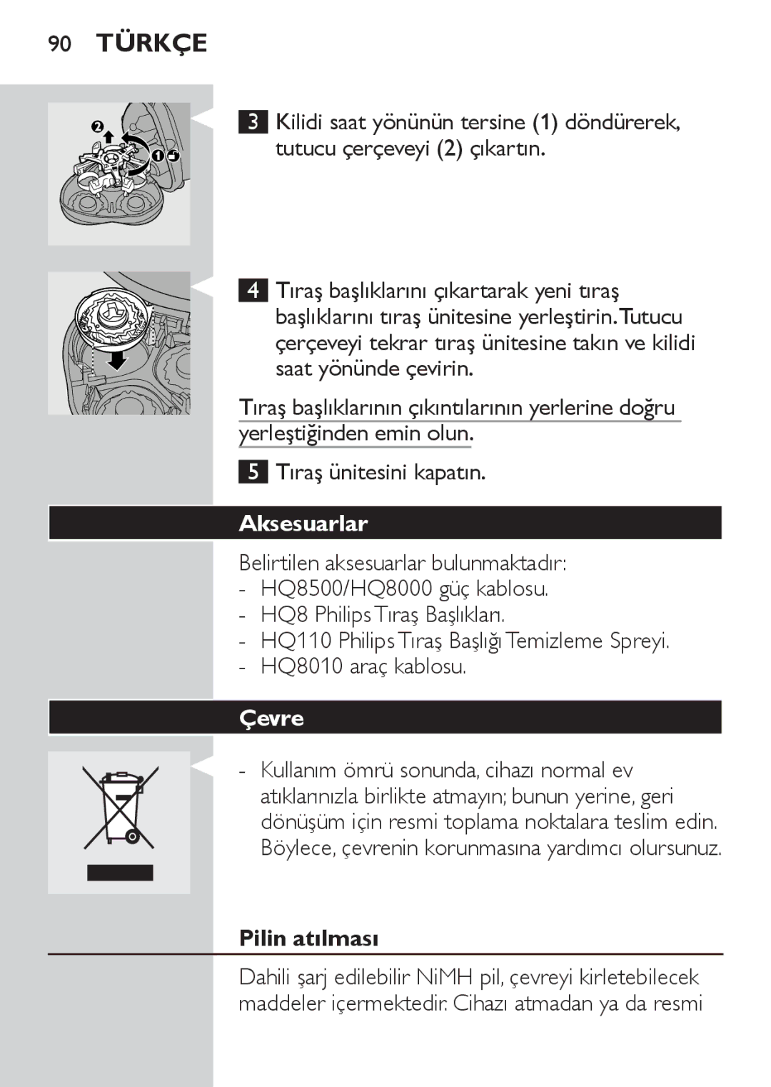 Philips HQ7130 manual Tıraş başlıklarını çıkartarak yeni tıraş, Aksesuarlar, Çevre, Pilin atılması 