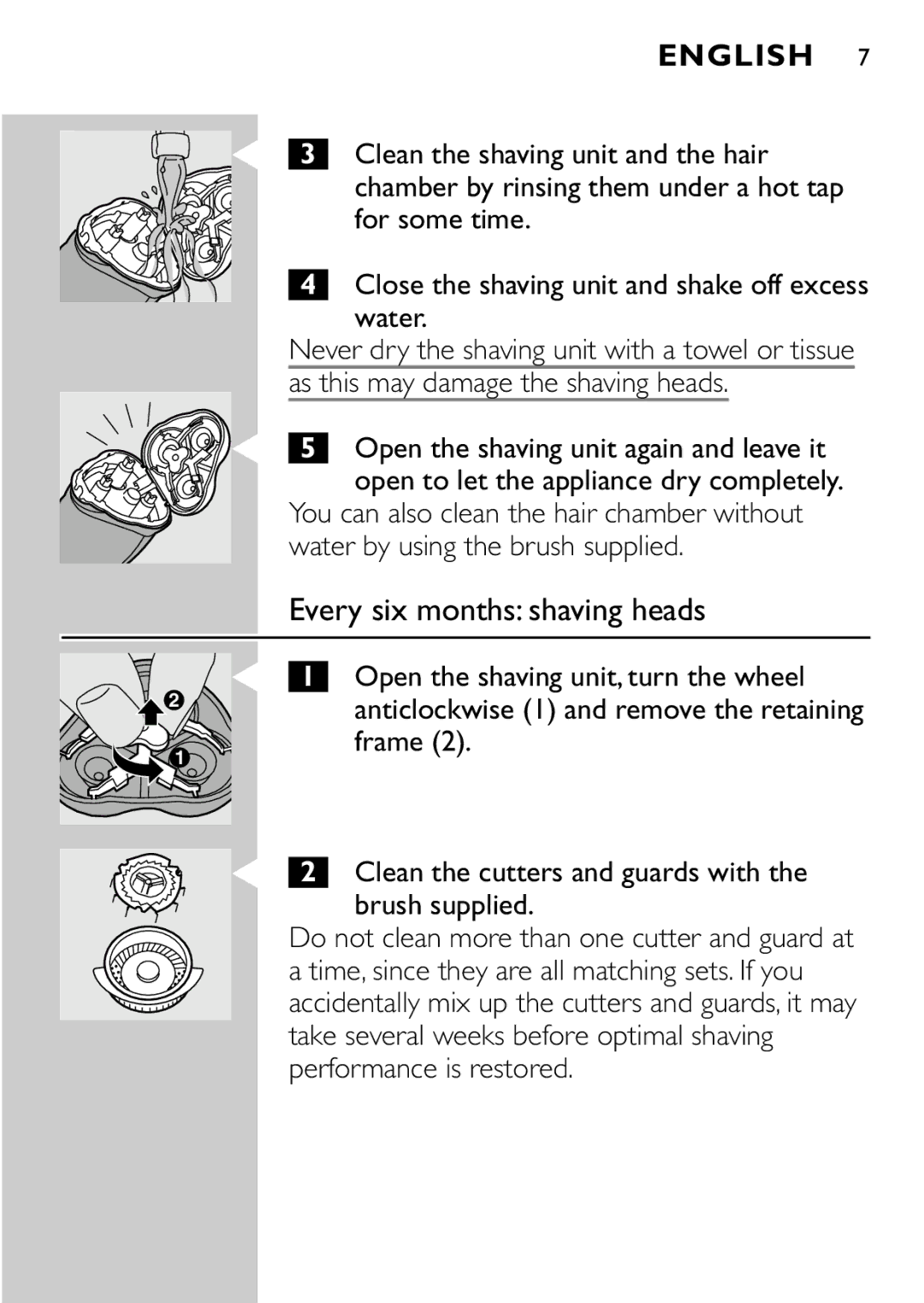 Philips HQ7405, HQ7415 manual Every six months shaving heads, Water, As this may damage the shaving heads 