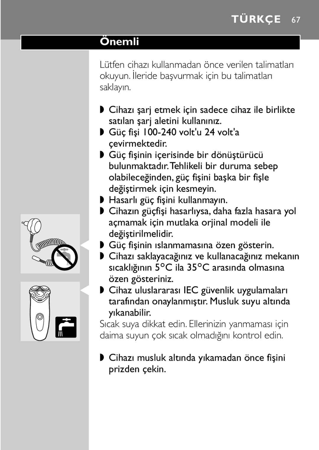 Philips HQ7405, HQ7415 Önemli, Hasarlı güç fişini kullanmayın, Cihazı musluk altında yıkamadan önce fişini prizden çekin 