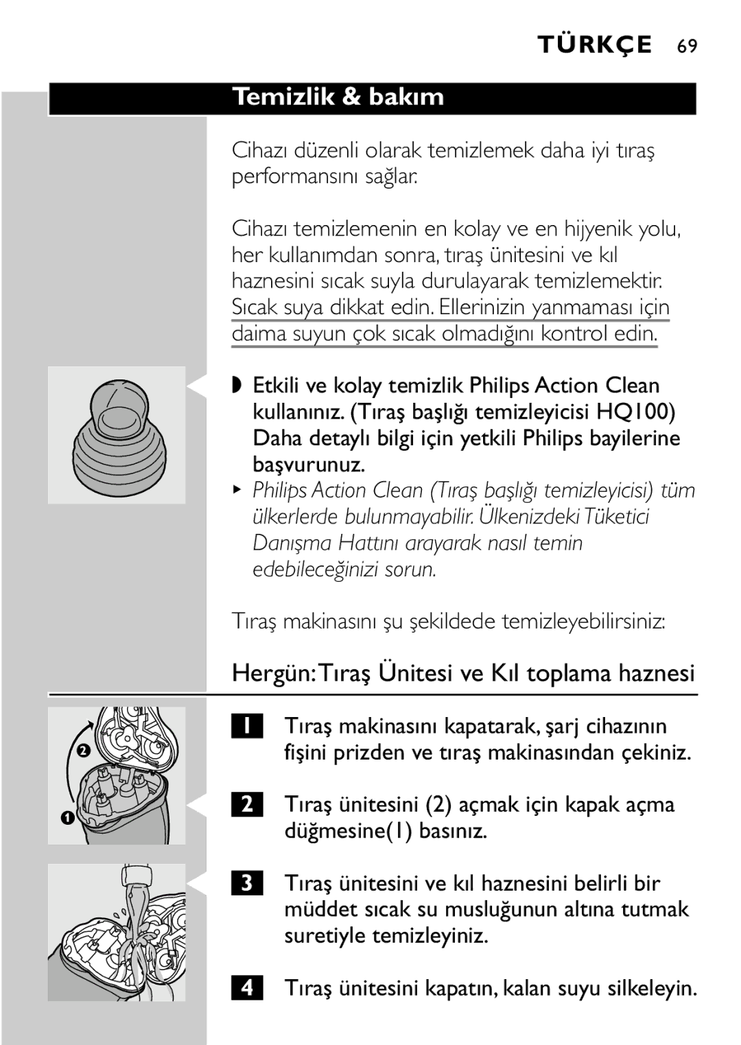 Philips HQ7405 Temizlik & bakım, Daima suyun çok sıcak olmadığını kontrol edin, HergünTıraş Ünitesi ve Kıl toplama haznesi 