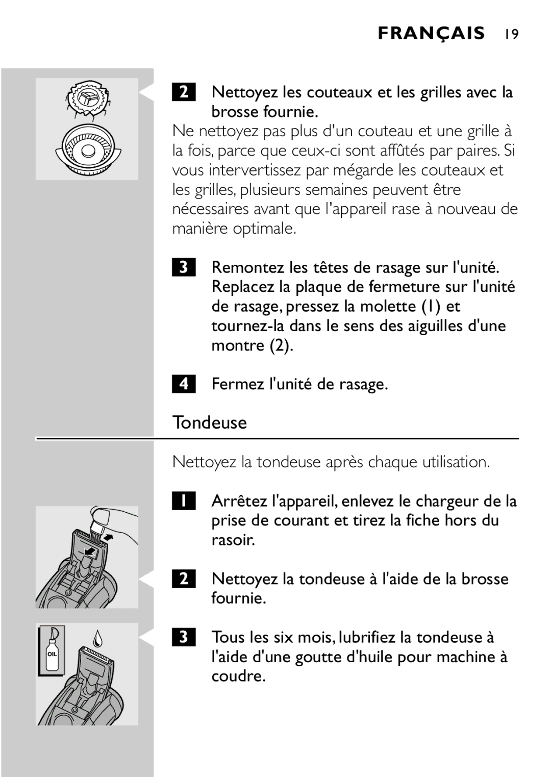 Philips HQ7615, HQ7616 manual Nettoyez les couteaux et les grilles avec la brosse fournie, Fermez lunité de rasage 