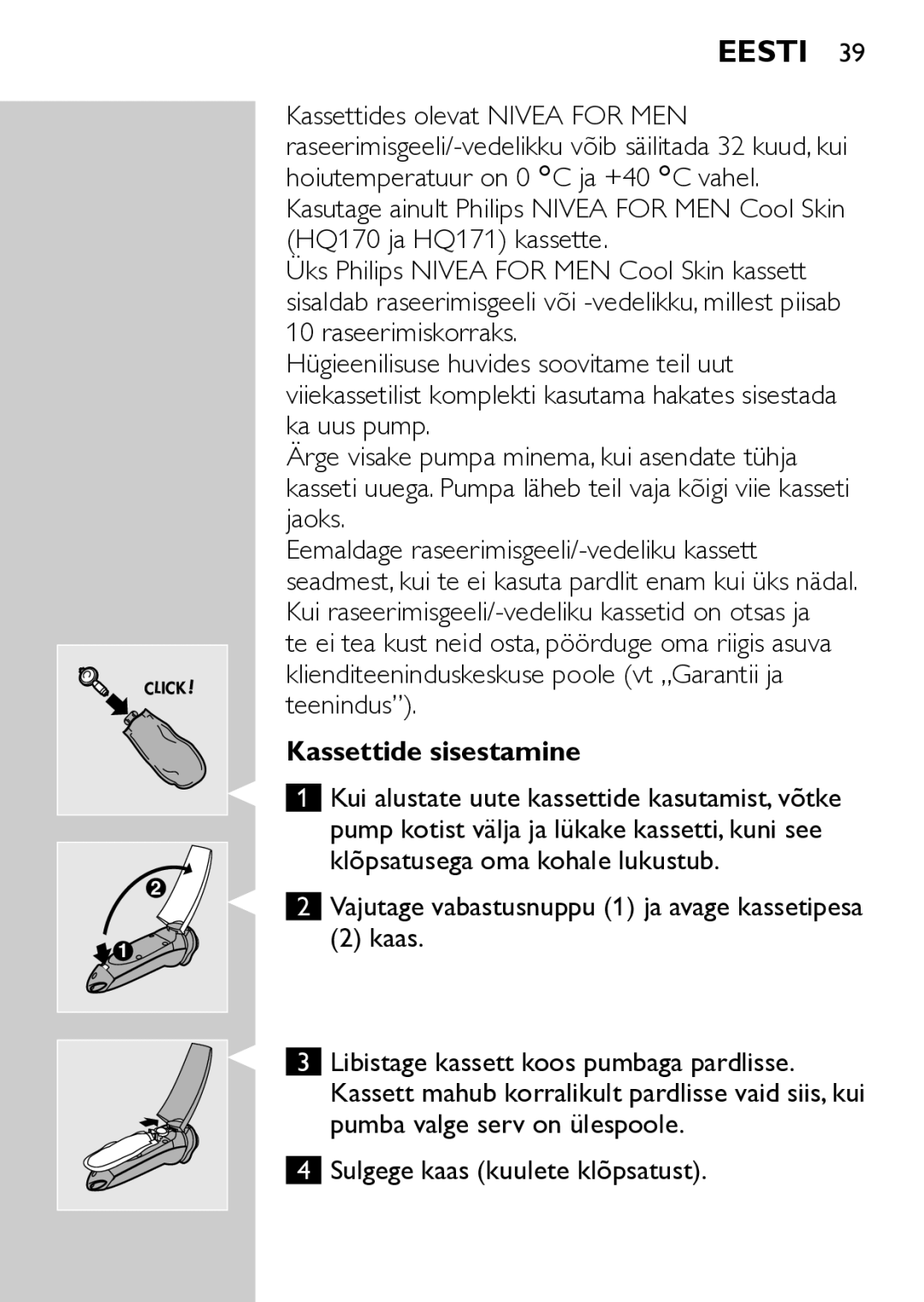 Philips HQ7740 manual Kassettide sisestamine, Klõpsatusega oma kohale lukustub 