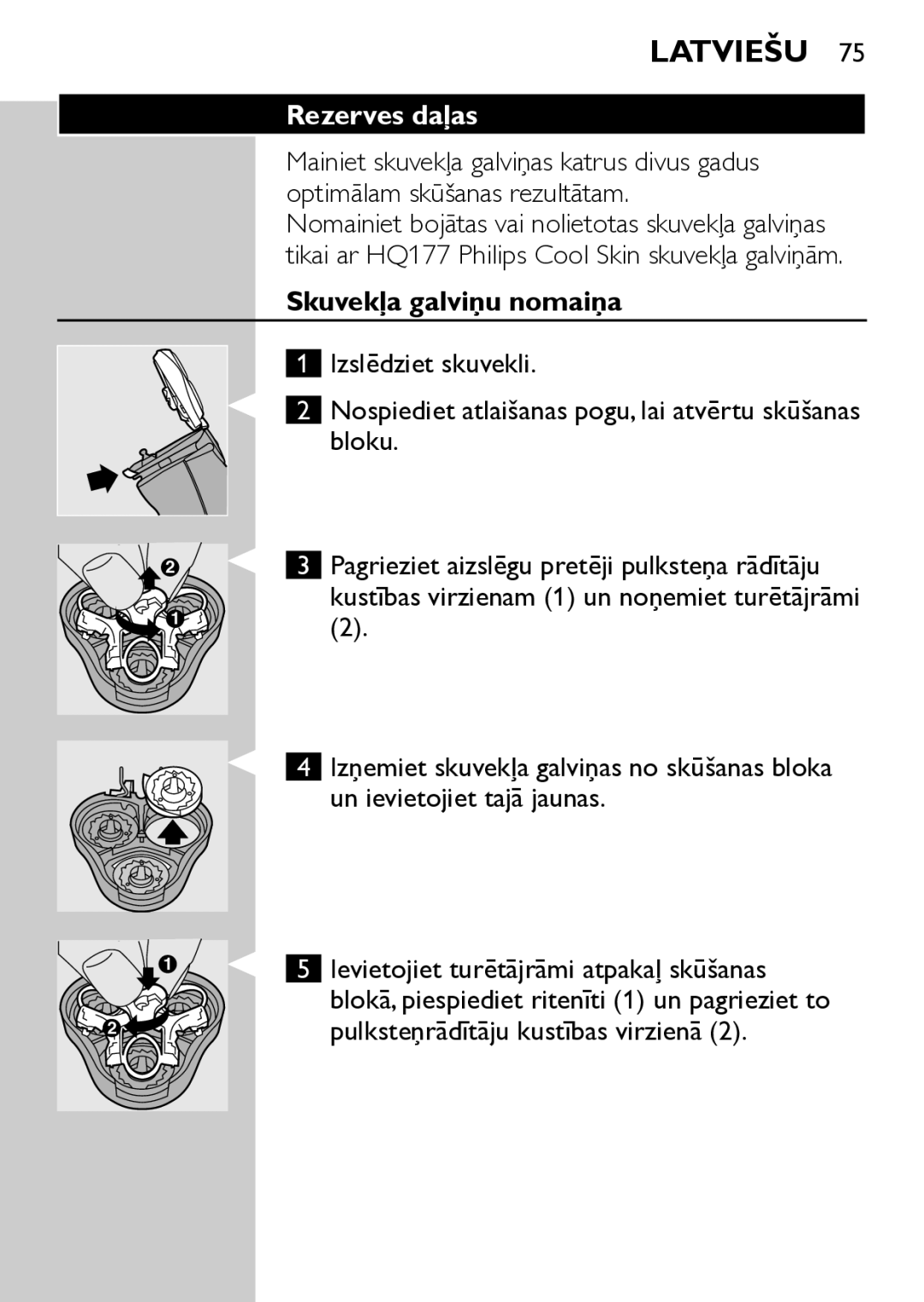 Philips HQ7740 manual Rezerves daļas, Skuvekļa galviņu nomaiņa, Ievietojiet turētājrāmi atpakaļ skūšanas 