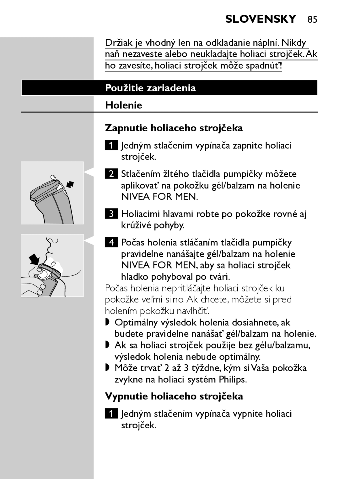 Philips HQ7740 manual Použitie zariadenia, Holenie Zapnutie holiaceho strojčeka, Vypnutie holiaceho strojčeka 