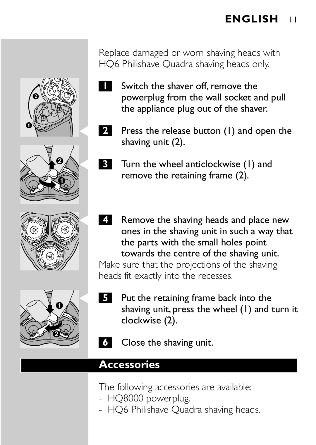 Philips HQ7868 manual Accessories, Press the release button 1 and open the shaving unit, Put the retaining frame back into 