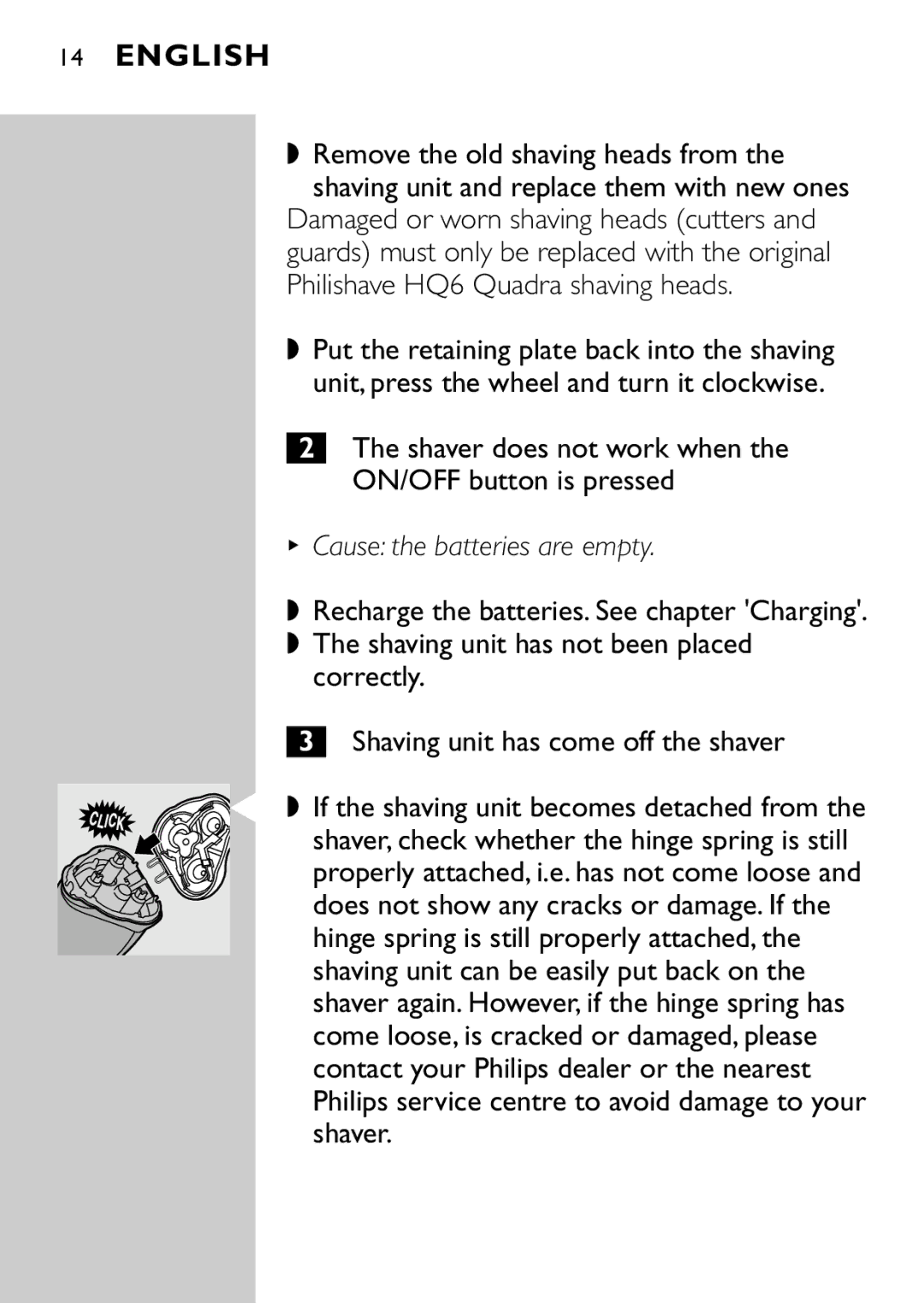 Philips HQ7870 manual Shaver does not work when the ON/OFF button is pressed, Cause the batteries are empty 