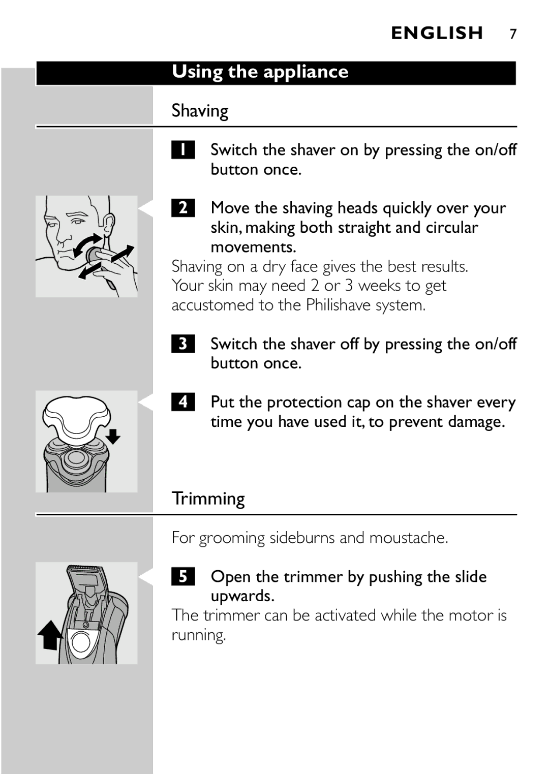 Philips HQ7870 manual Using the appliance, Shaving, Trimming, Switch the shaver off by pressing the on/off button once 