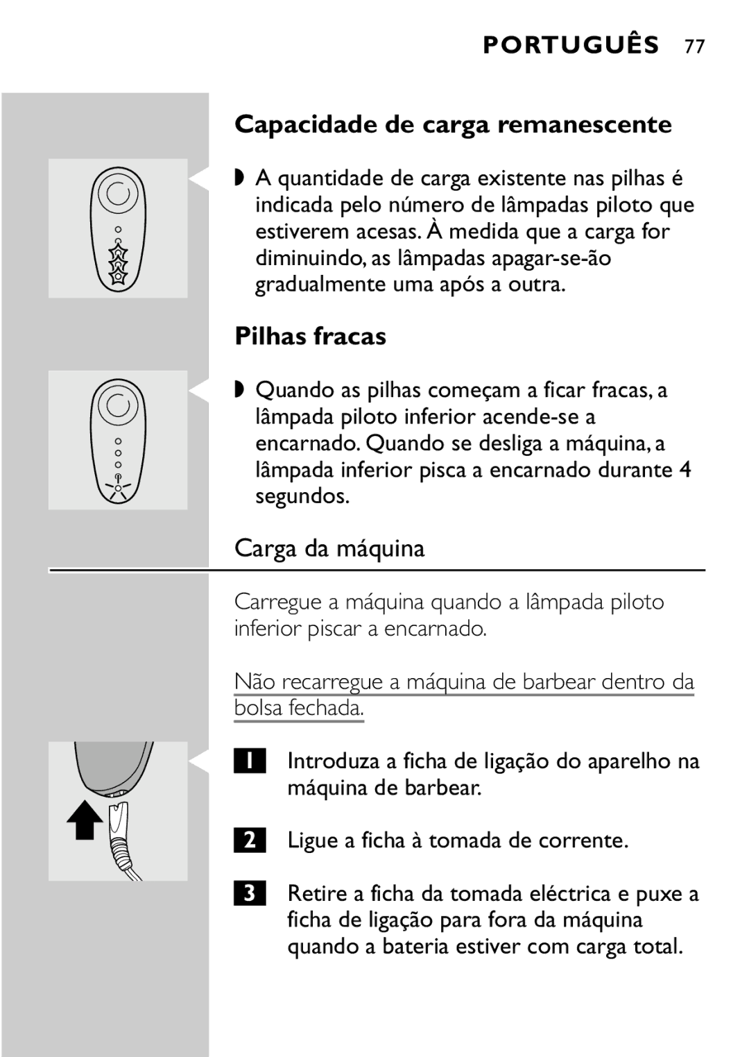 Philips HQ7870 manual Capacidade de carga remanescente, Pilhas fracas, Carga da máquina 