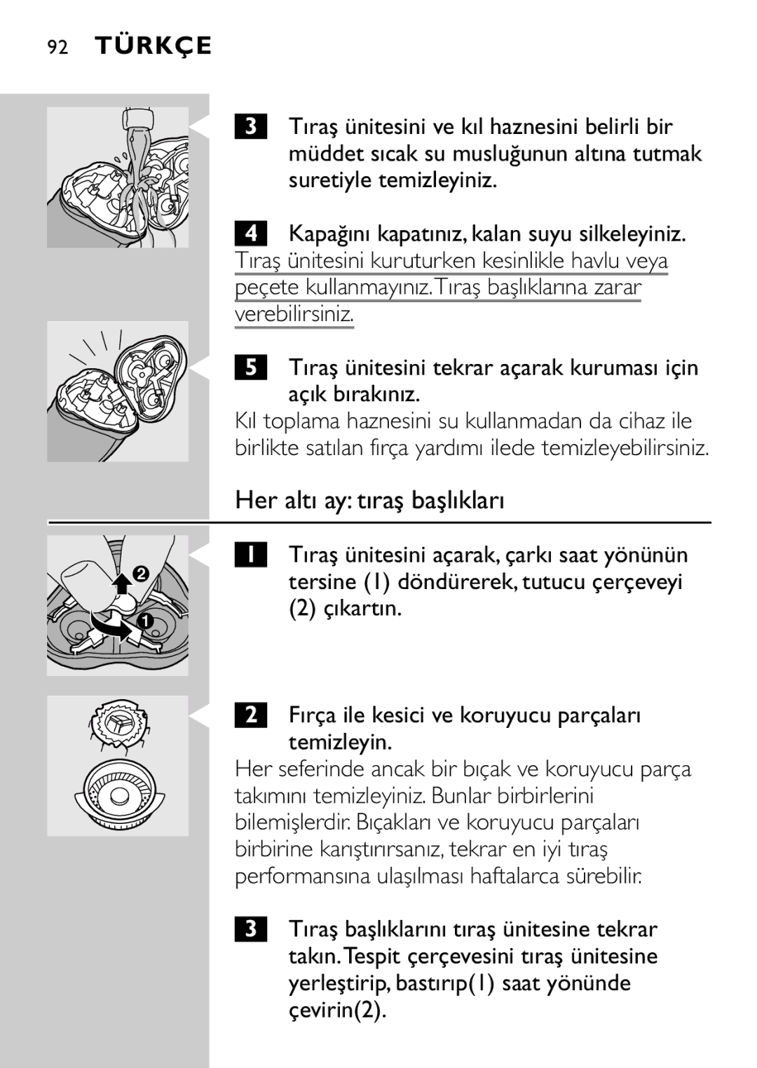 Philips HQ7870 manual Her altı ay tıraş başlıkları, Tıraş ünitesini tekrar açarak kuruması için açık bırakınız 