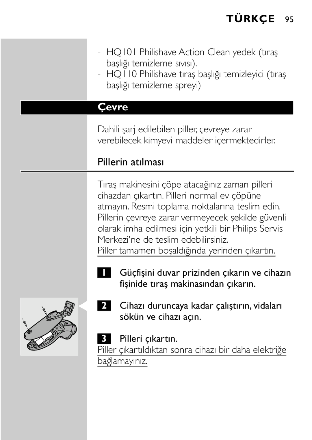 Philips HQ7870 manual Çevre, Pillerin atılması, Piller tamamen boşaldığında yerinden çıkartın, Bağlamayınız 