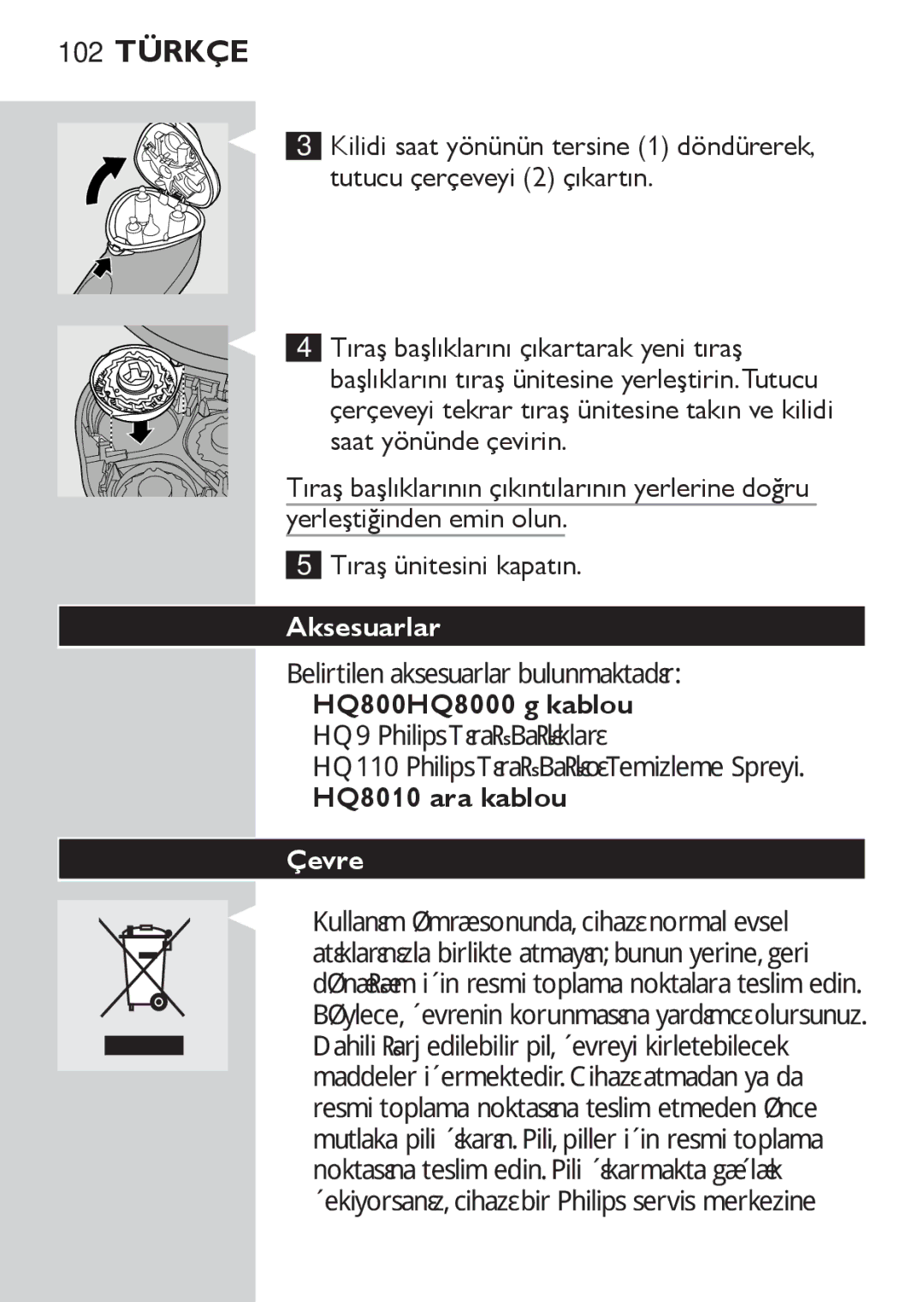 Philips HQ8170, HQ8173, HQ8172 manual Tıraş başlıklarını çıkartarak yeni tıraş, Aksesuarlar, Çevre 