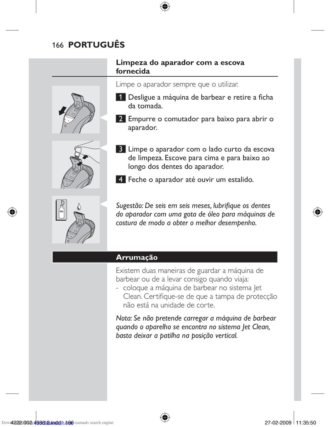 Philips HQ8270CC, HQ8260CC Limpeza do aparador com a escova fornecida, Feche o aparador até ouvir um estalido, Arrumação 