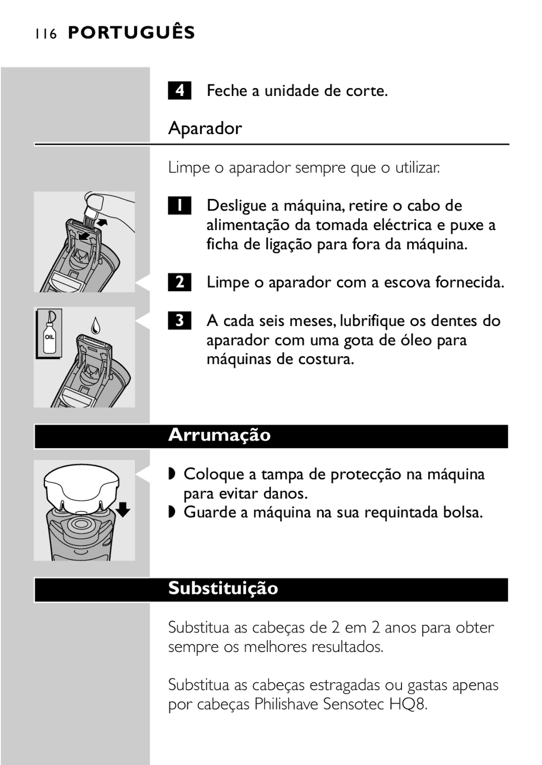 Philips HQ8894 manual Arrumação, Substituição, Feche a unidade de corte, Limpe o aparador sempre que o utilizar 