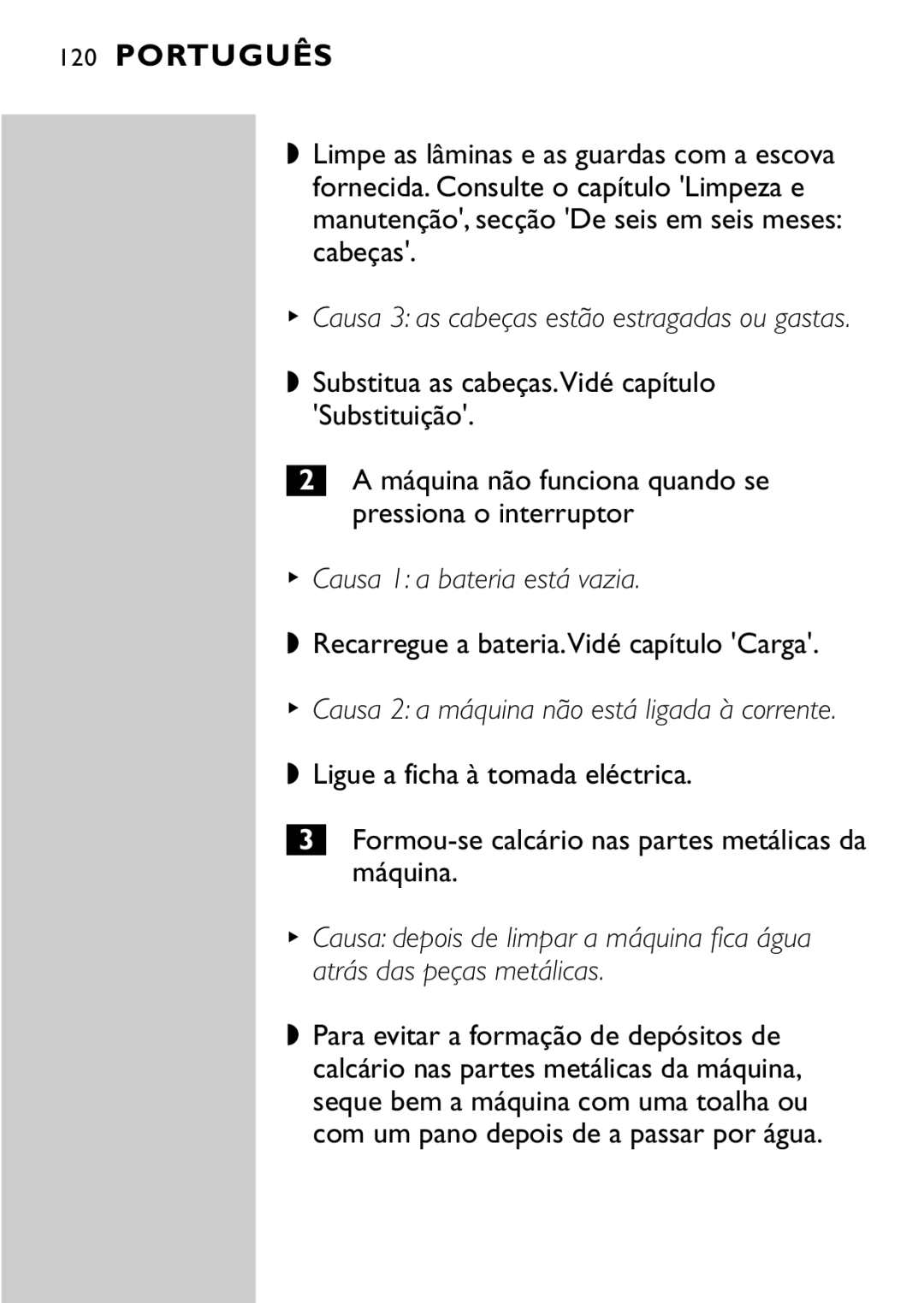 Philips HQ8894 manual Substitua as cabeças.Vidé capítulo Substituição, Causa 1 a bateria está vazia 