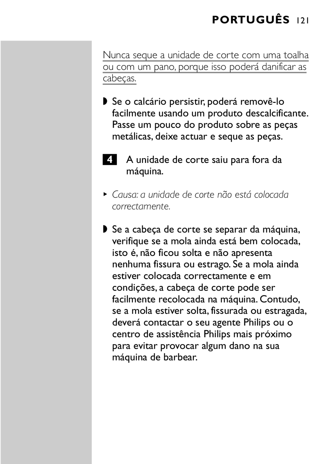 Philips HQ8894 manual Unidade de corte saiu para fora da máquina, Causa a unidade de corte não está colocada correctamente 