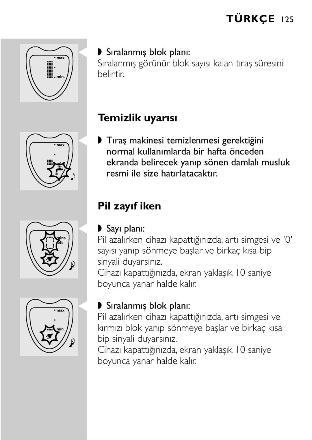 Philips HQ8894 manual Temizlik uyarısı, Pil zayıf iken 