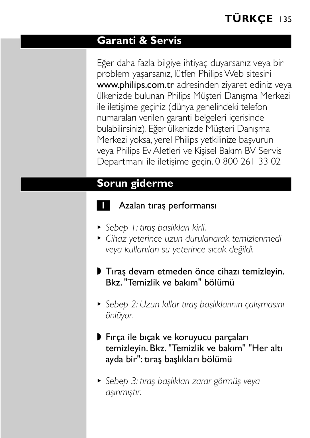 Philips HQ8894 manual Garanti & Servis Sorun giderme, Azalan tıraş performansı, Sebep 1 tıraş başlıkları kirli 