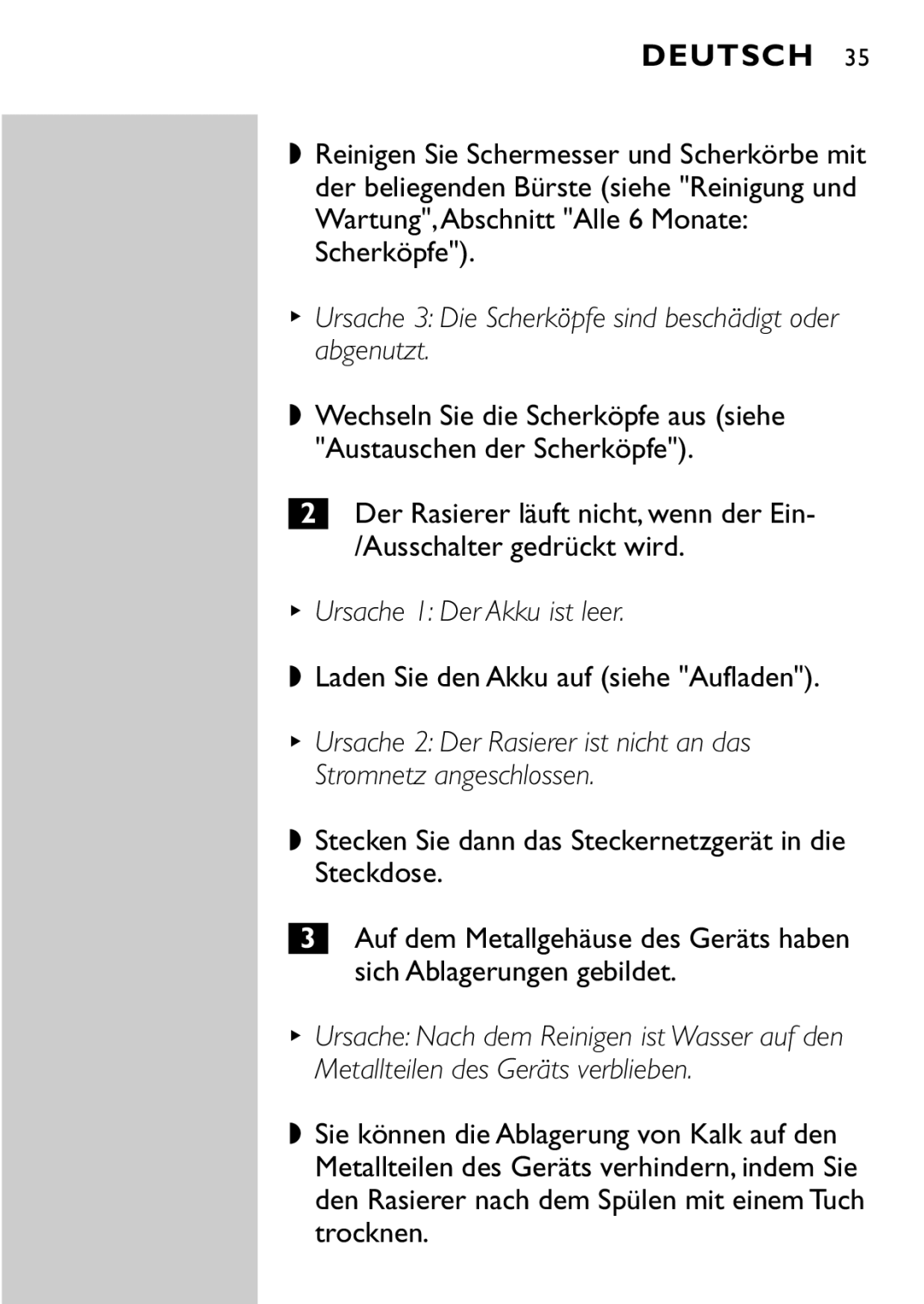 Philips HQ8894 manual Ursache 3 Die Scherköpfe sind beschädigt oder abgenutzt, Ursache 1 Der Akku ist leer 
