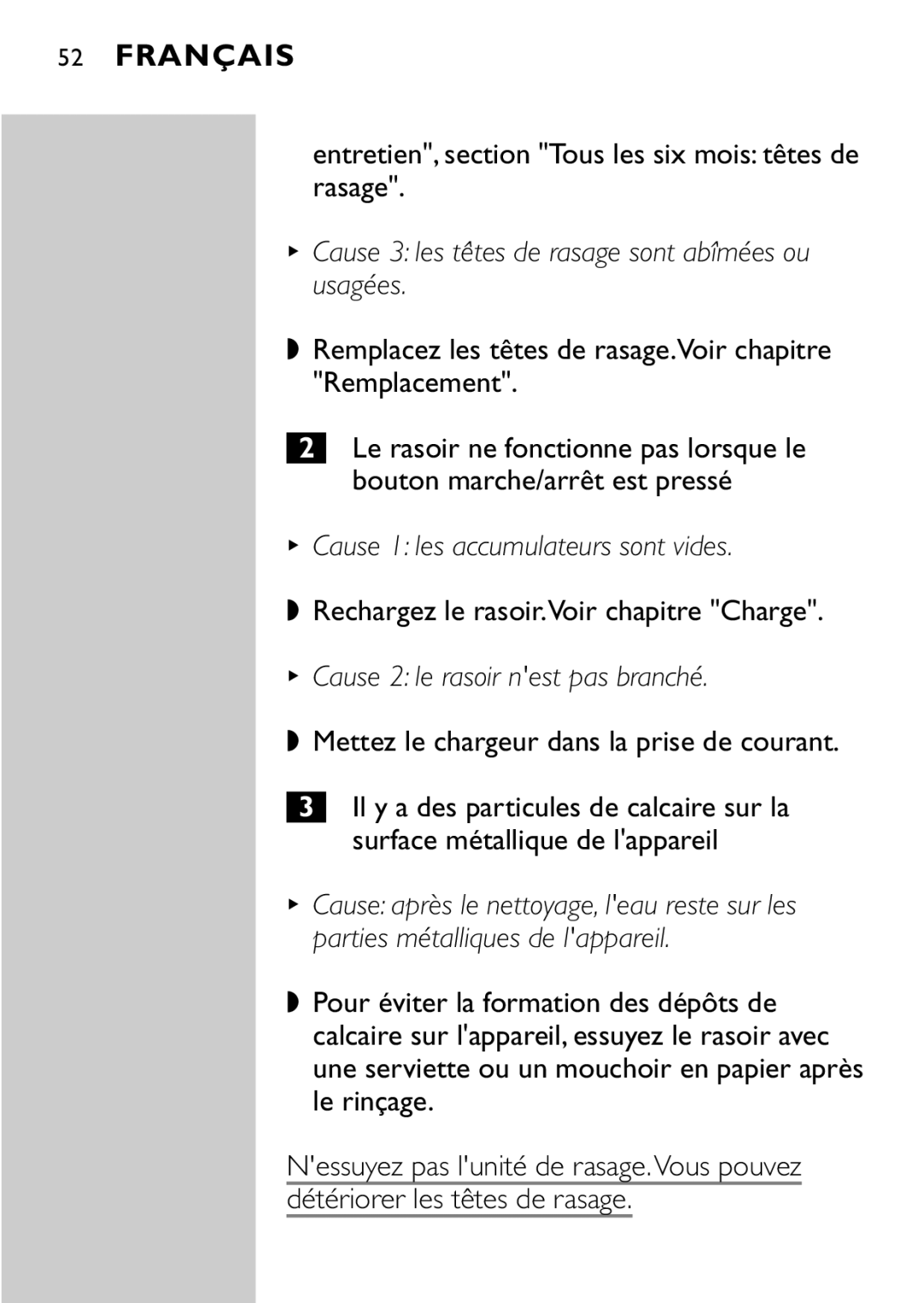 Philips HQ8894 manual Cause 3 les têtes de rasage sont abîmées ou usagées, Cause 1 les accumulateurs sont vides 