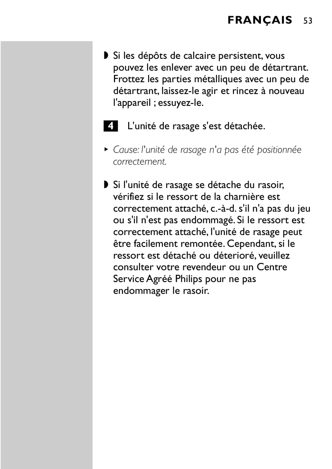 Philips HQ8894 manual Lunité de rasage sest détachée, Cause lunité de rasage na pas été positionnée correctement 