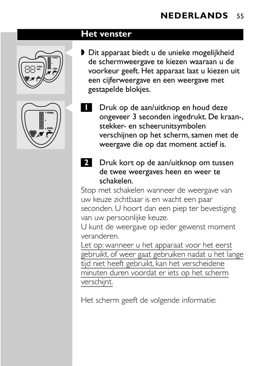 Philips HQ8894 manual Het venster, Kunt de weergave op ieder gewenst moment veranderen 