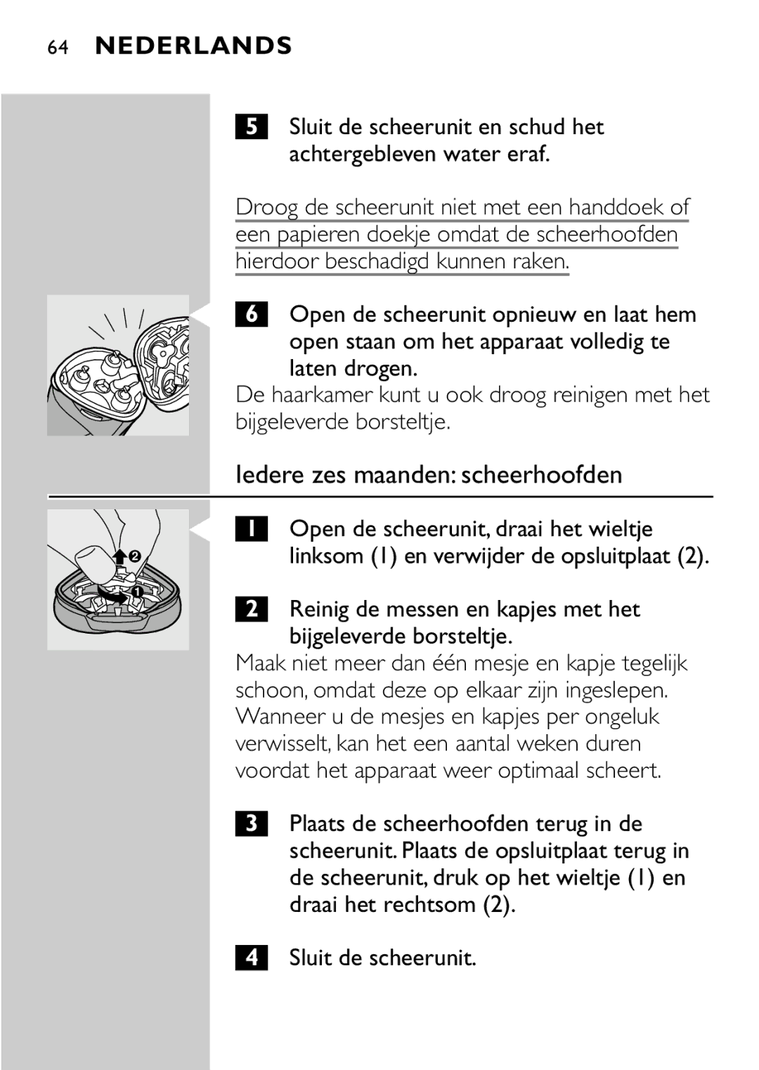 Philips HQ8894 manual Iedere zes maanden scheerhoofden, Reinig de messen en kapjes met het bijgeleverde borsteltje 