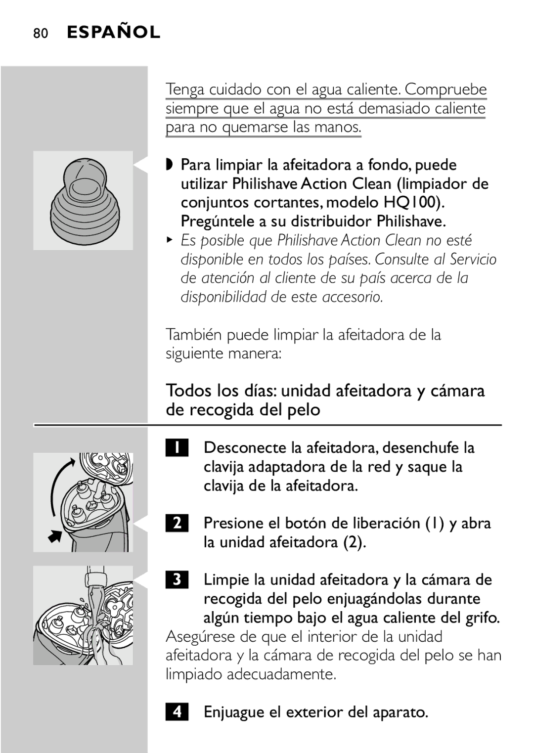 Philips HQ8894 manual Para no quemarse las manos, También puede limpiar la afeitadora de la siguiente manera 