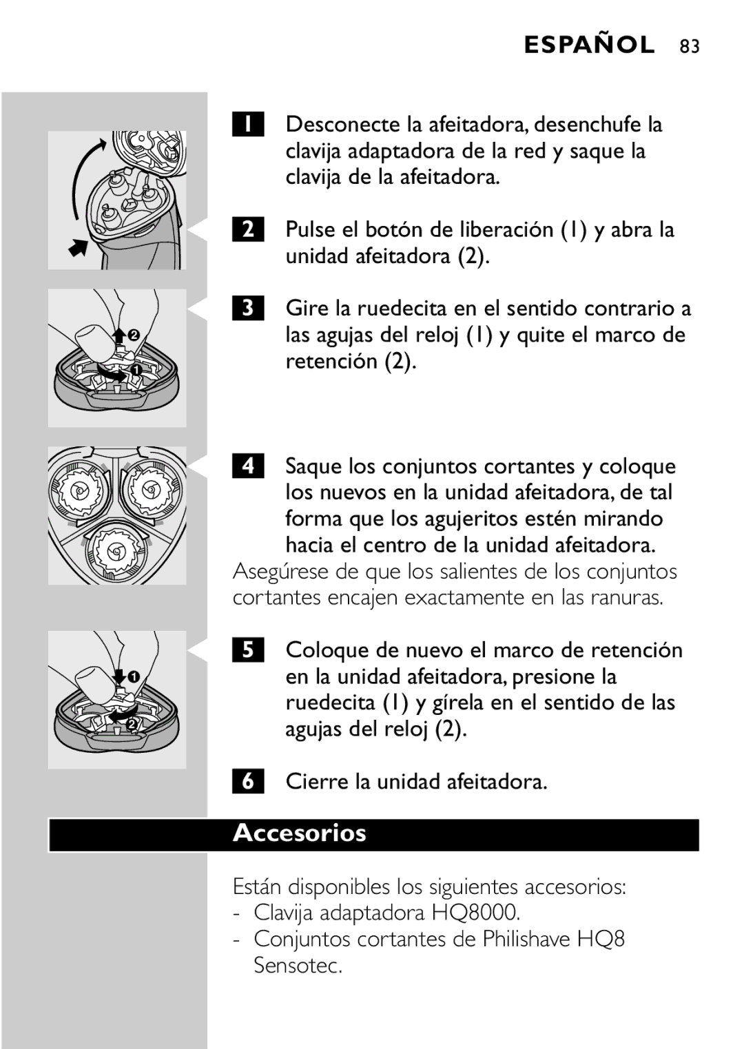 Philips HQ8894 Accesorios, Clavija adaptadora de la red y saque la, Clavija de la afeitadora, Unidad afeitadora, Retención 