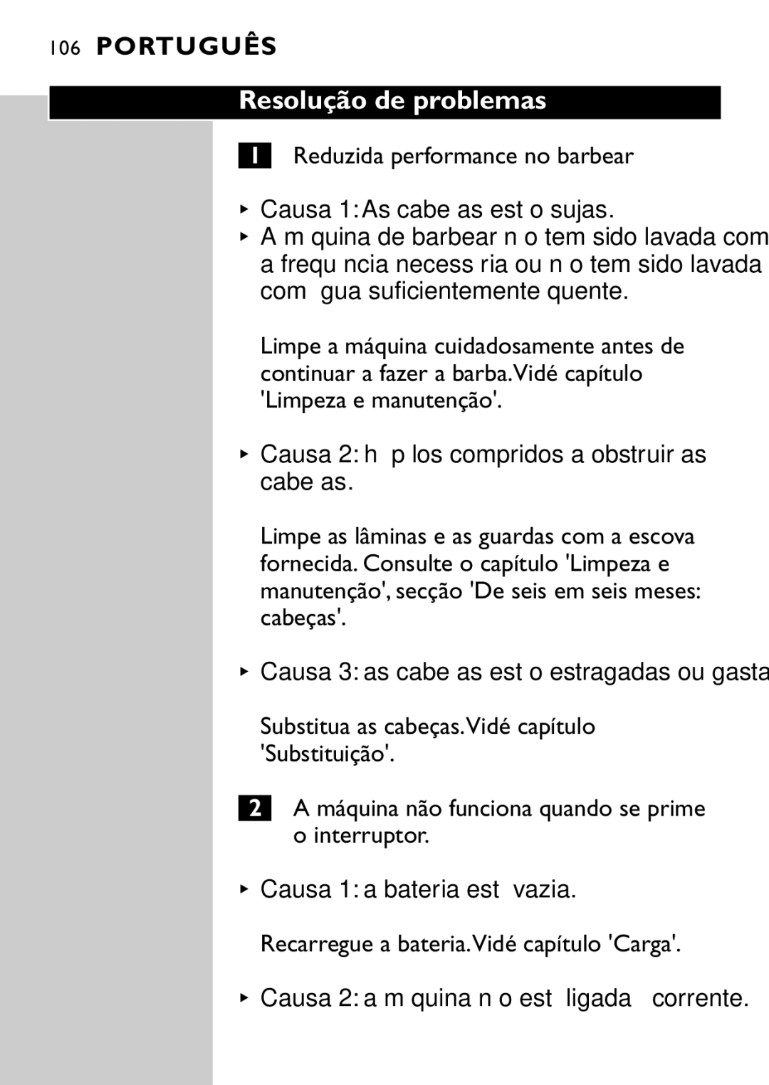 Philips HQ9160 Resolução de problemas, Causa 1 As cabeças estão sujas, Causa 2 há pêlos compridos a obstruir as cabeças 