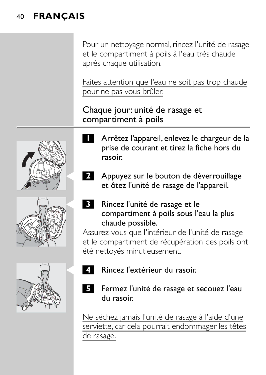 Philips HQ9160 Rasoir, Et ôtez lunité de rasage de lappareil, Rincez lunité de rasage et le, Chaude possible, Du rasoir 