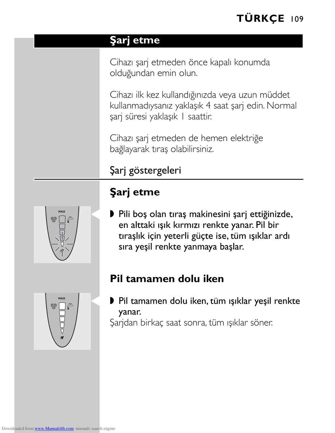 Philips HQ9160 manual Şarj etme, Şarj göstergeleri, Pil tamamen dolu iken 