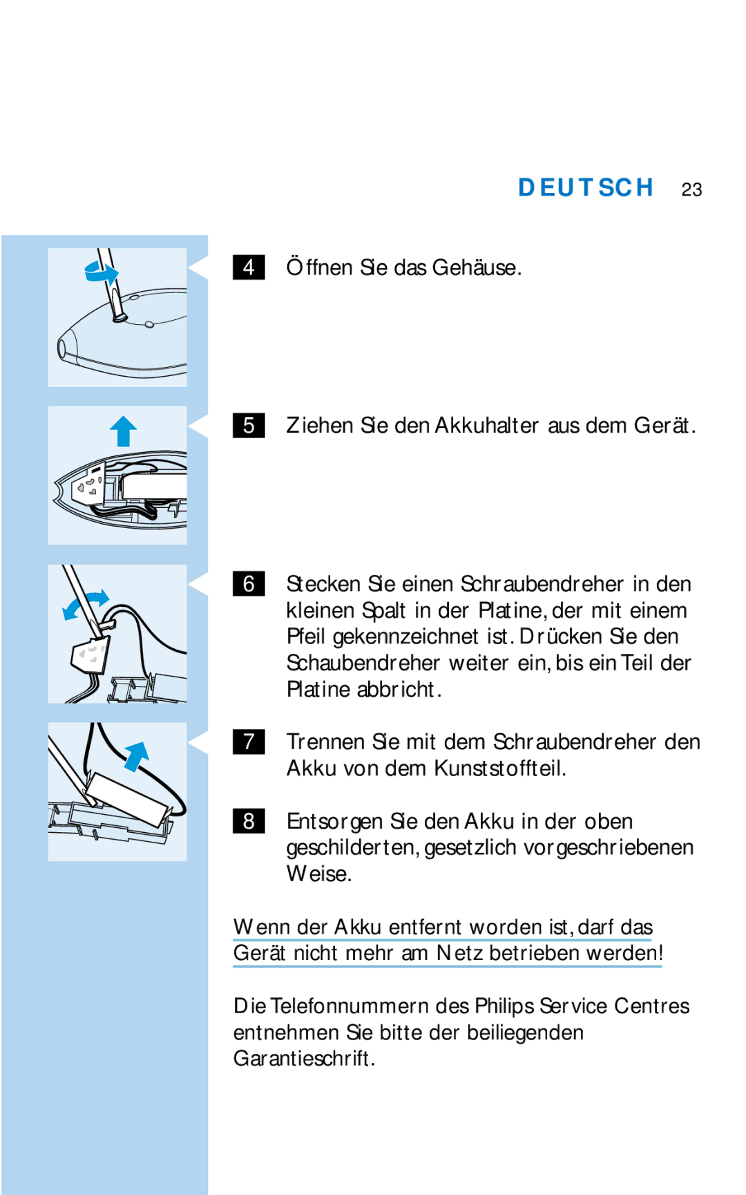 Philips HQC281 manual Öffnen Sie das Gehäuse, Ziehen Sie den Akkuhalter aus dem Gerät 