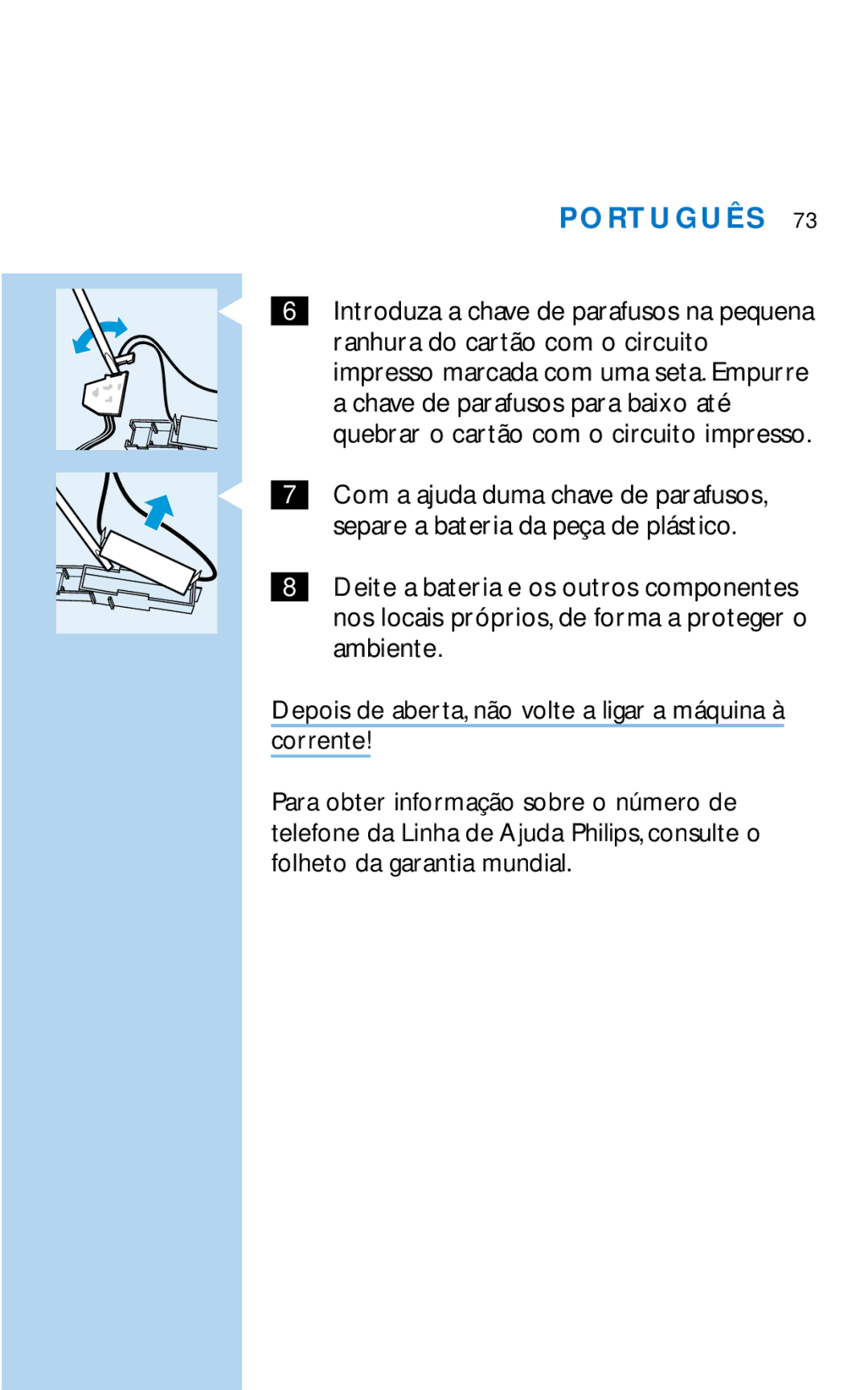 Philips HQC281 Ranhura do cartão com o circuito, Chave de parafusos para baixo até, Separe a bateria da peça de plástico 