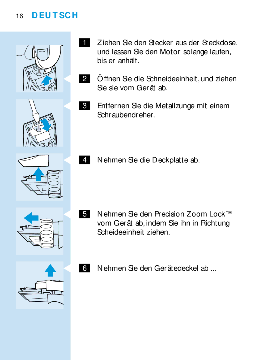 Philips HQC688 Bis er anhält, Sie sie vom Gerät ab, Schraubendreher, Nehmen Sie die Deckplatte ab, Scheideeinheit ziehen 