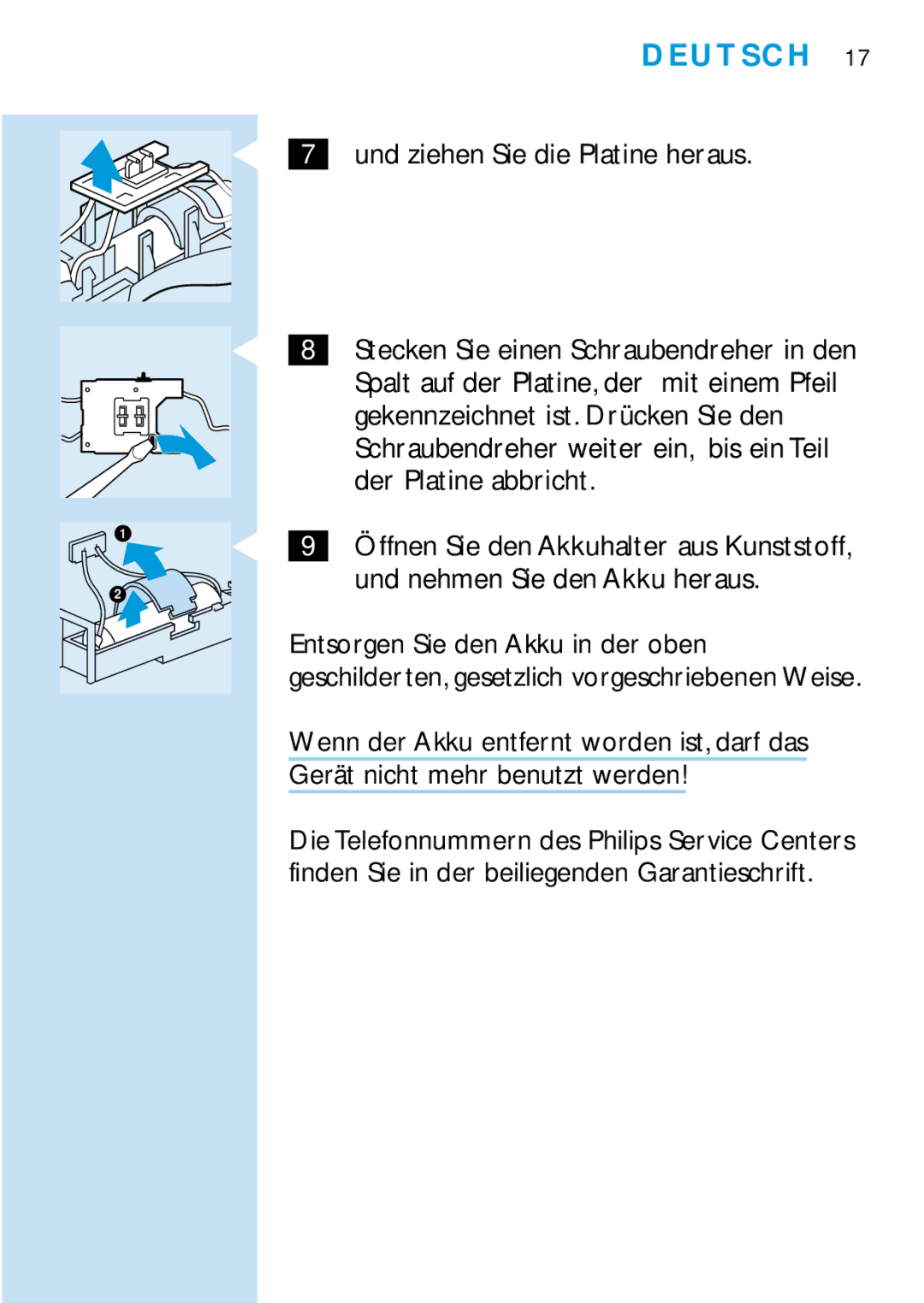 Philips HQC688 manual Und ziehen Sie die Platine heraus, Gekennzeichnet ist. Drücken Sie den, Der Platine abbricht 