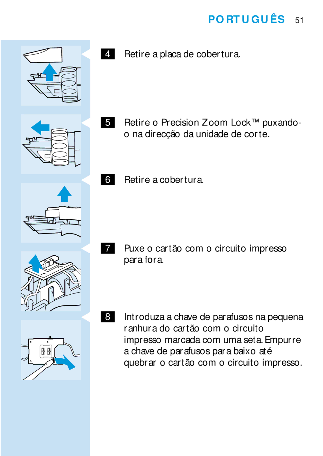 Philips HQC688 manual Retire a placa de cobertura 