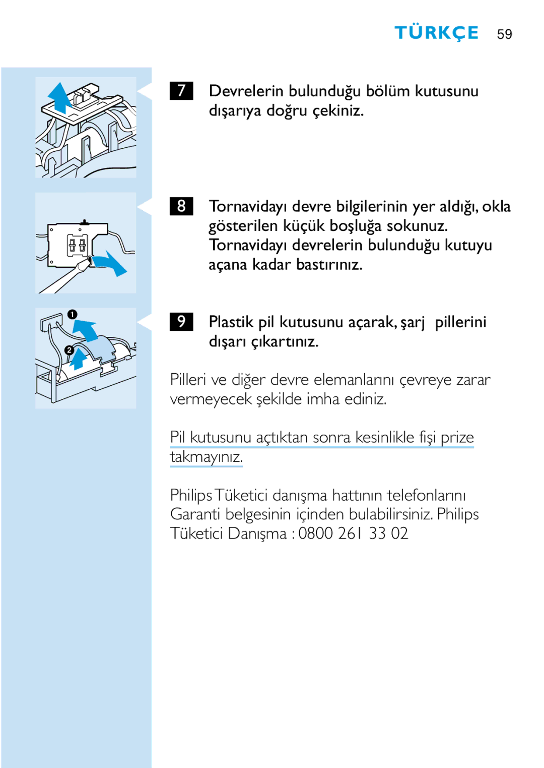 Philips HQC688 manual Devrelerin bulunduğu bölüm kutusunu dışarıya doğru çekiniz, Gösterilen küçük boşluğa sokunuz 