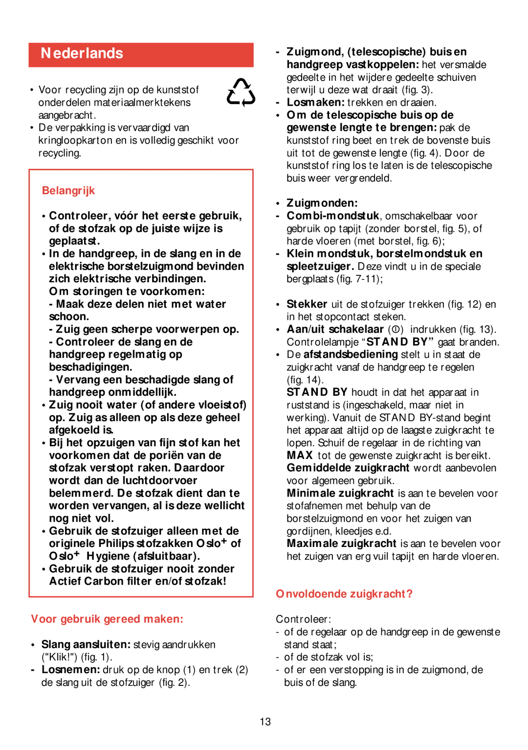 Philips HR 6988 manual Nederlands, Belangrijk, Voor gebruik gereed maken, Slang aansluiten stevig aandrukken Klik! fig 