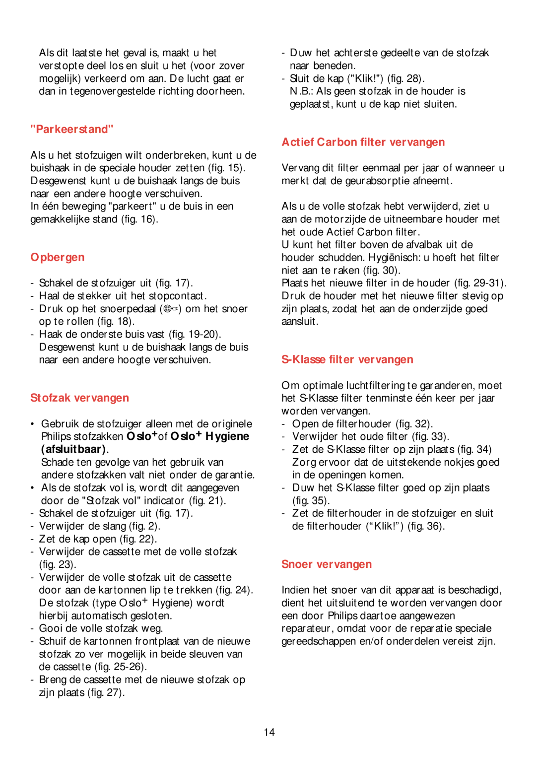 Philips HR 6988 manual Parkeerstand, Opbergen, Stofzak vervangen, Actief Carbon filter vervangen, Klasse filter vervangen 