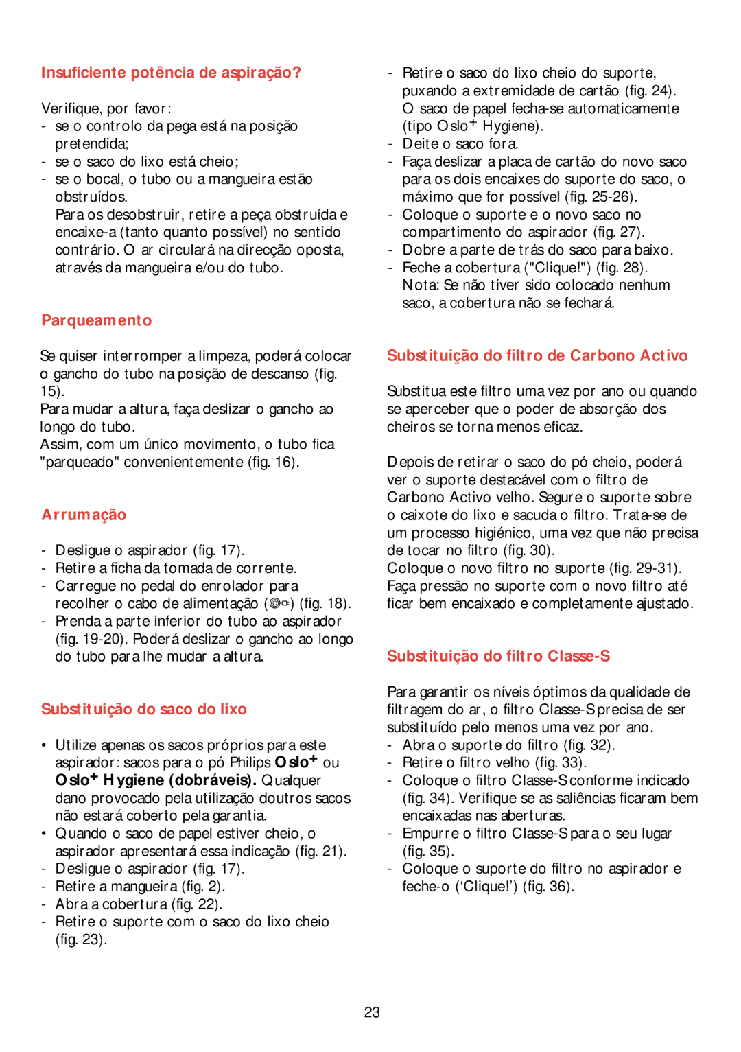 Philips HR 6988 manual Insuficiente potência de aspiração?, Parqueamento, Arrumação, Substituição do saco do lixo 