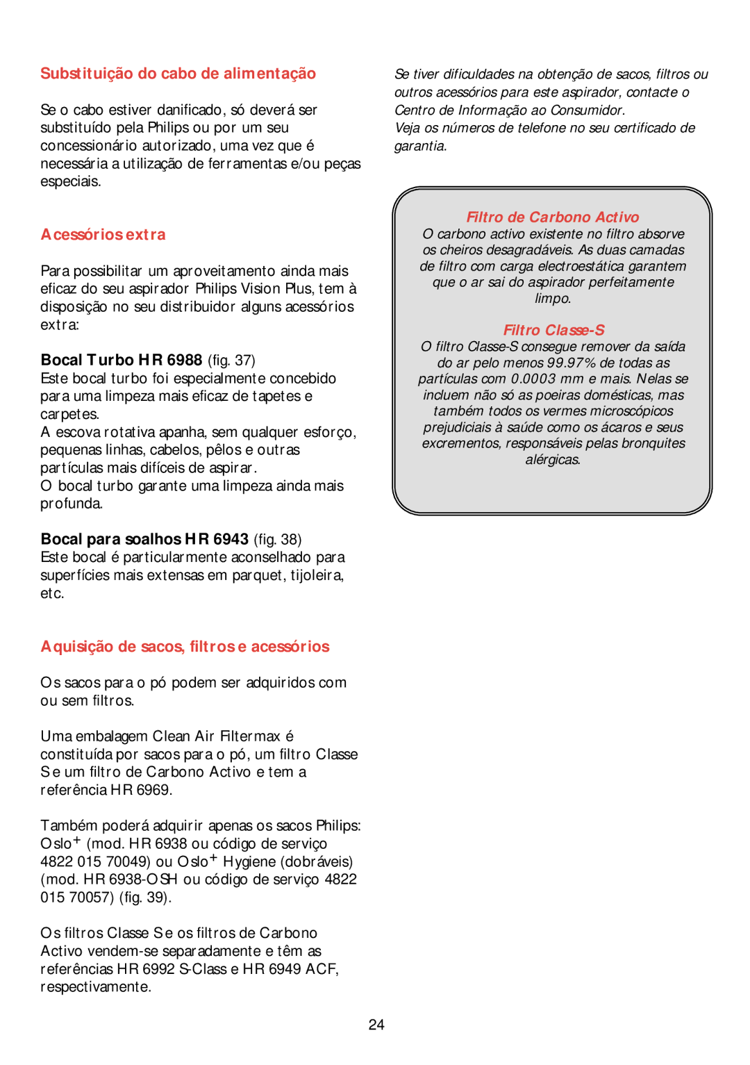 Philips HR 6988 manual Substituição do cabo de alimentação, Acessórios extra, Aquisição de sacos, filtros e acessórios 