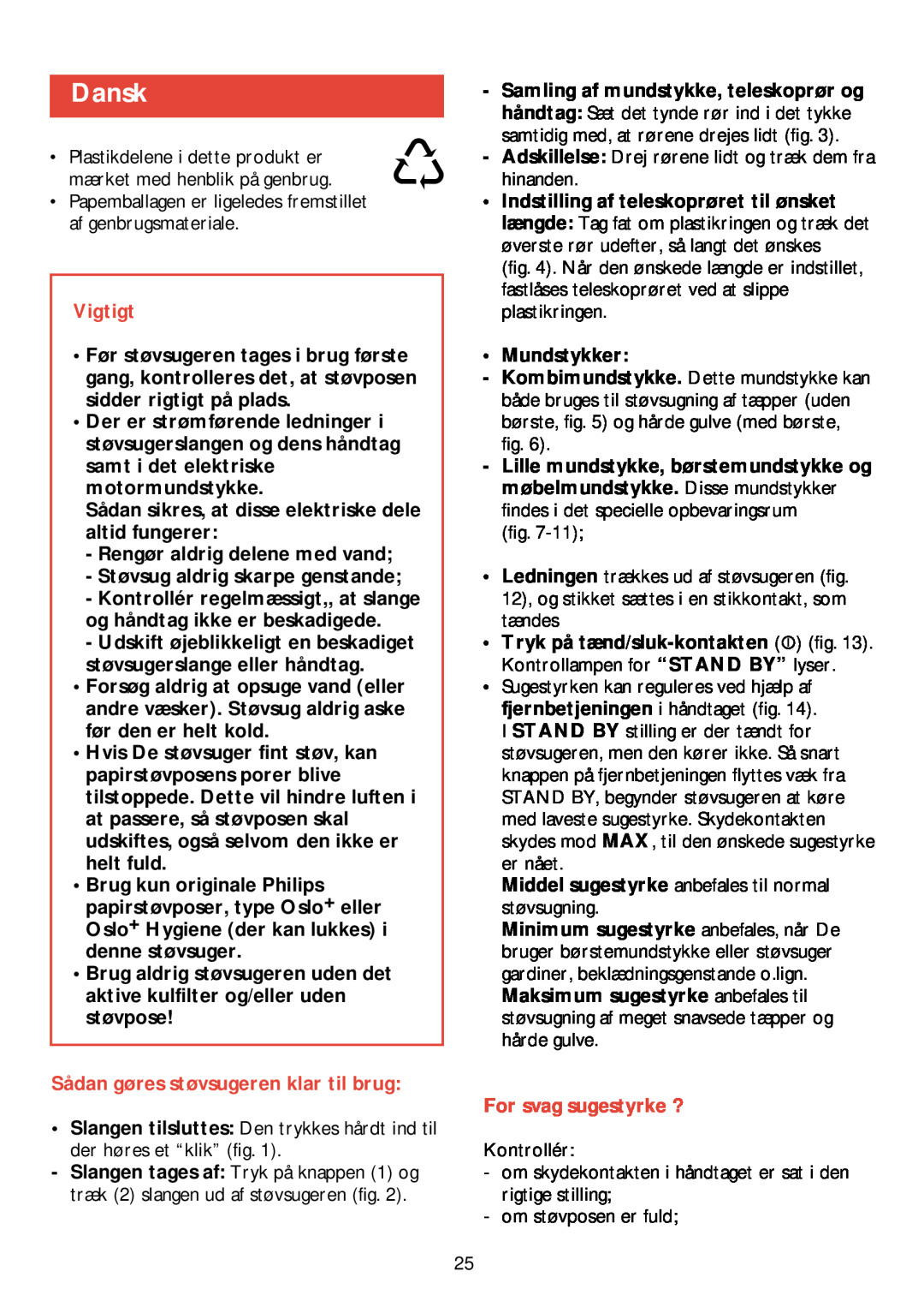 Philips HR 6988 manual Dansk, Vigtigt, Sådan gøres støvsugeren klar til brug, For svag sugestyrke ? 