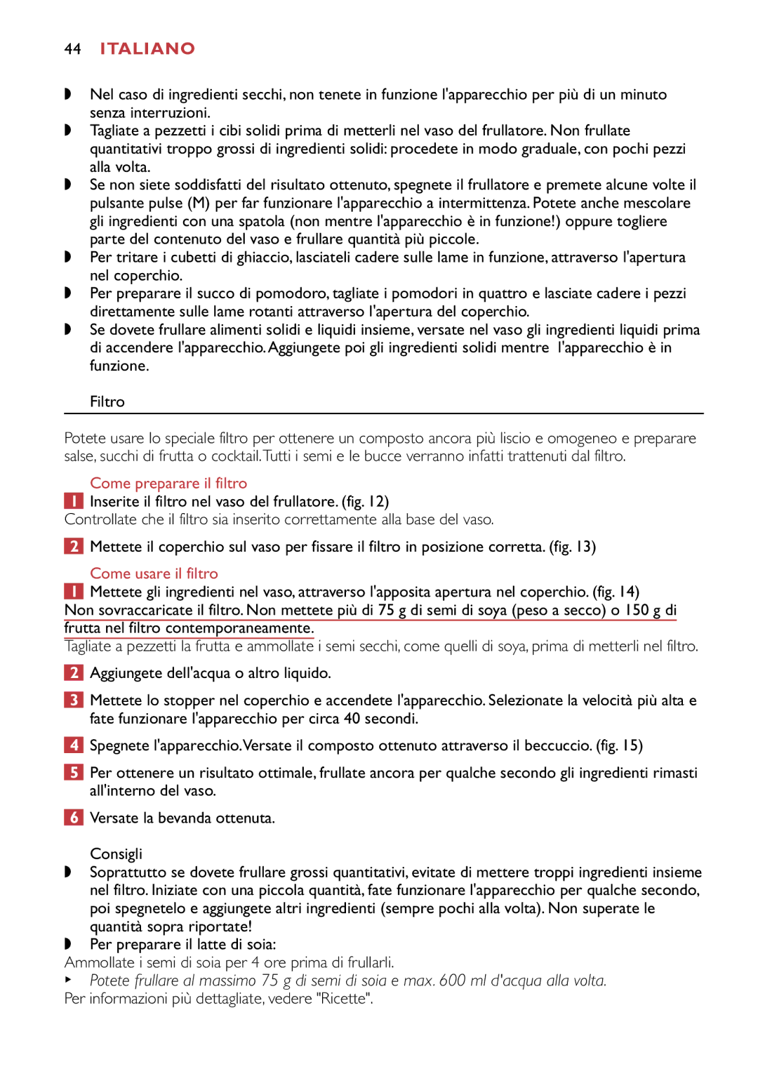 Philips HR1747, HR1741 Come preparare il filtro, Come usare il filtro, Per informazioni più dettagliate, vedere Ricette 